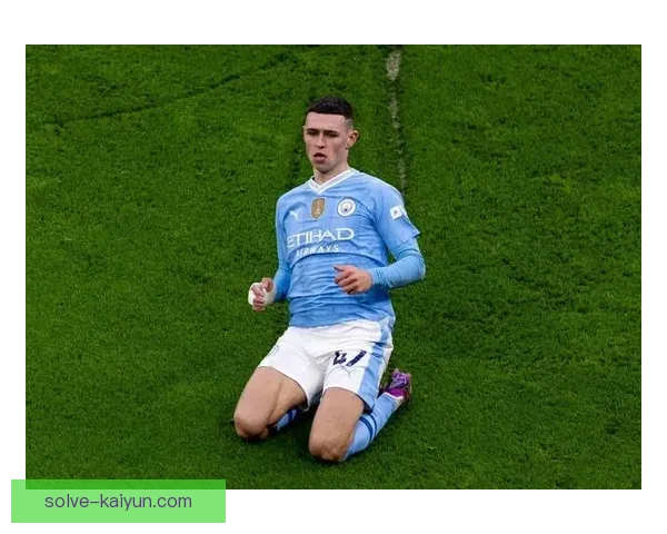 福登持续提升，曼城中场新宠儿引发关注