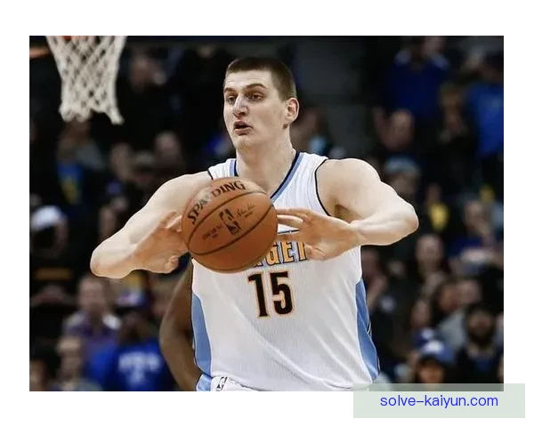 纳乔多面手价值凸显，本赛季防守表现稳健健